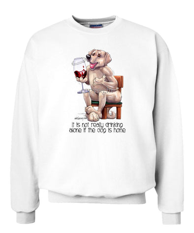 Labrador Retriever  Yellow - It's Not Drinking Alone - Sweatshirt