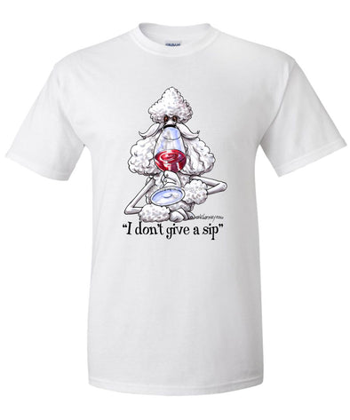 Poodle  White - Dont Give A Sip - Mike's Faves - T-Shirt
