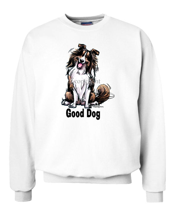 Shetland Sheepdog - Good Dog - Sweatshirt