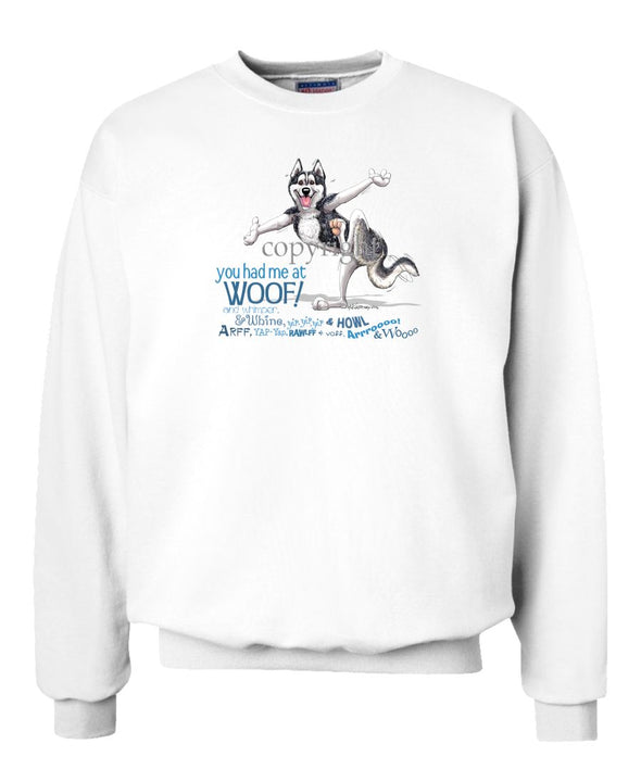 Siberian Husky - You Had Me at Woof - Sweatshirt