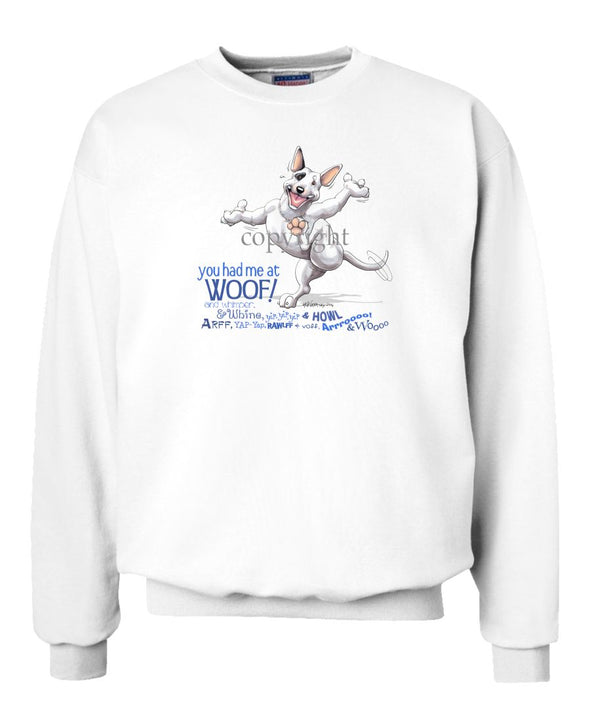 Bull Terrier - You Had Me at Woof - Sweatshirt