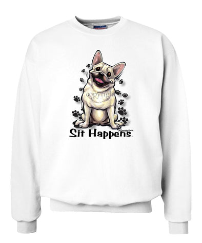French Bulldog - Sit Happens - Sweatshirt