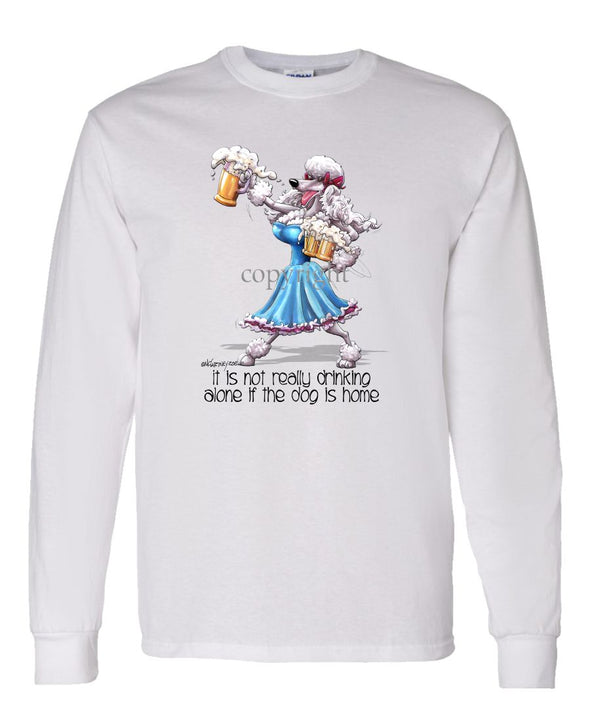 Poodle  White - It's Not Drinking Alone - Long Sleeve T-Shirt
