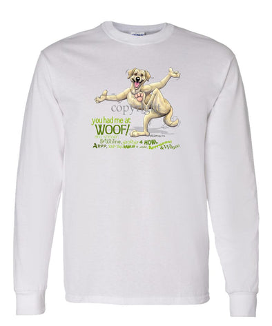 Labrador Retriever  Yellow - You Had Me at Woof - Long Sleeve T-Shirt