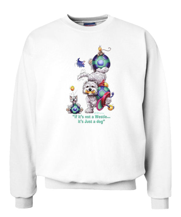 West Highland Terrier - Not Just A Dog - Sweatshirt