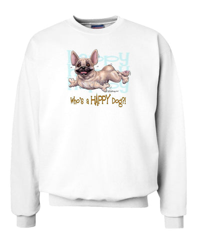 French Bulldog - Who's A Happy Dog - Sweatshirt
