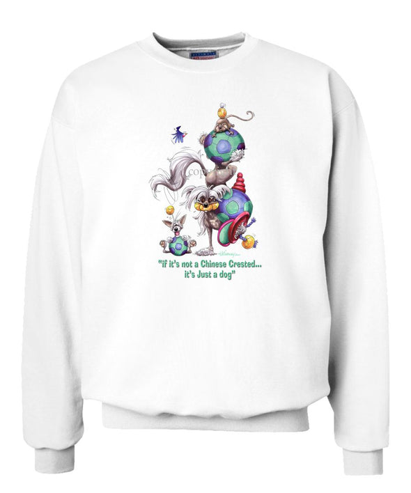 Chinese Crested - Not Just A Dog - Sweatshirt