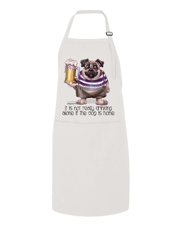 Pug - Drink Alone Beer - It's Not Drinking Alone - Apron