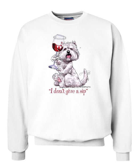 West Highland Terrier - I Don't Give a Sip - Sweatshirt