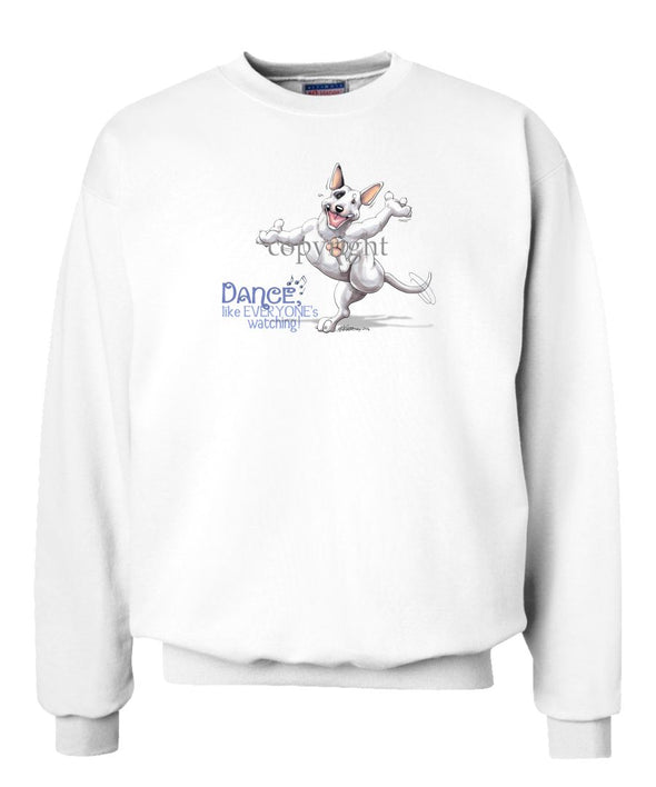 Bull Terrier - Dance Like Everyones Watching - Sweatshirt