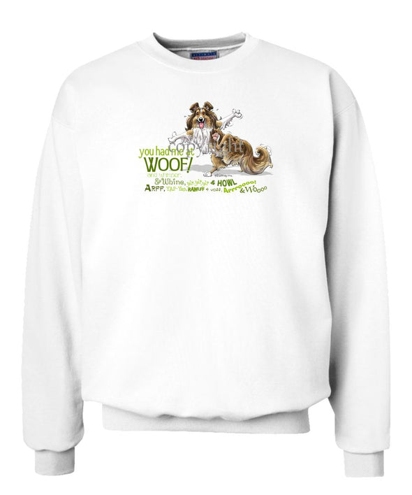 Shetland Sheepdog - You Had Me at Woof - Sweatshirt
