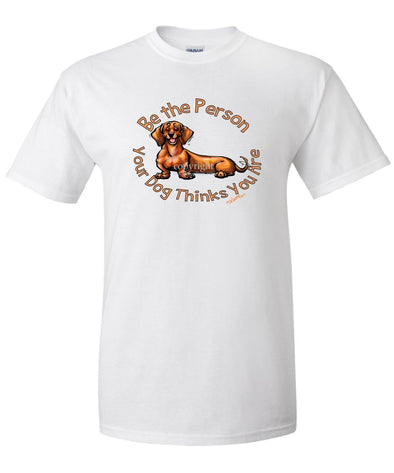 Dachshund  Smooth - Be The Person - T-Shirt