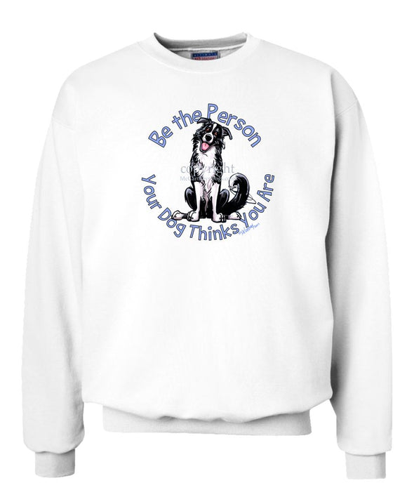 Border Collie - Be The Person - Sweatshirt