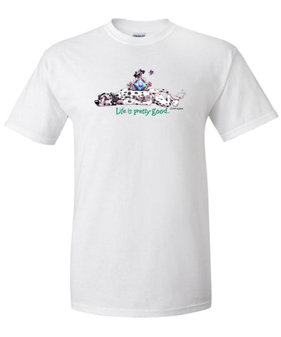 Dalmatian - Life Is Pretty Good - T-Shirt