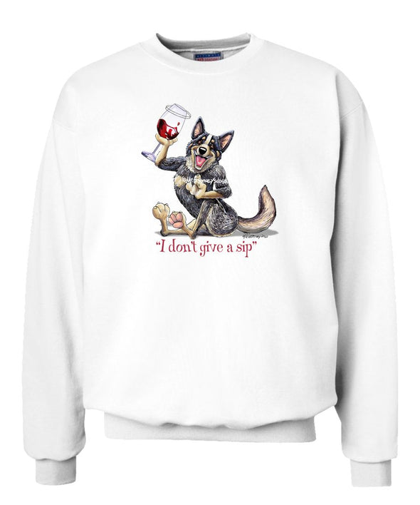 Australian Cattle Dog - I Don't Give a Sip - Sweatshirt