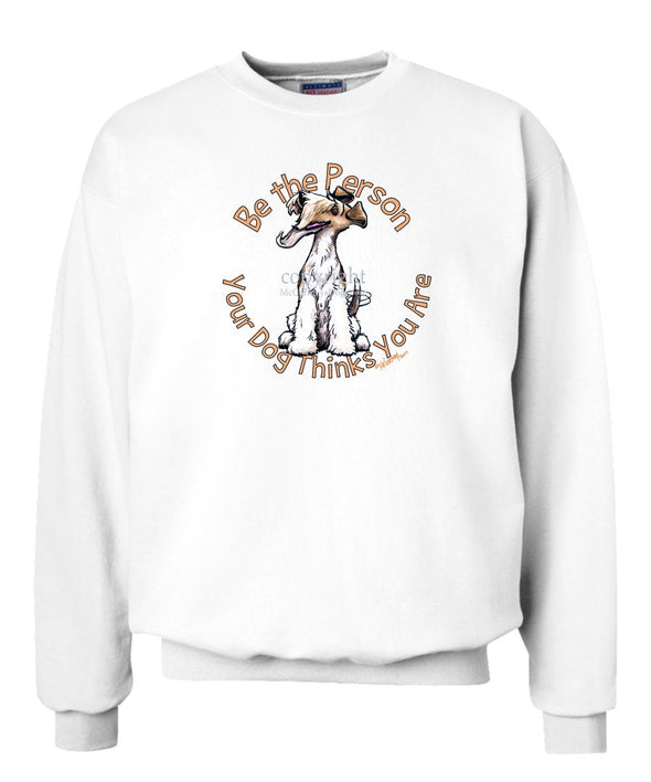 Wire Fox Terrier - Be The Person - Sweatshirt