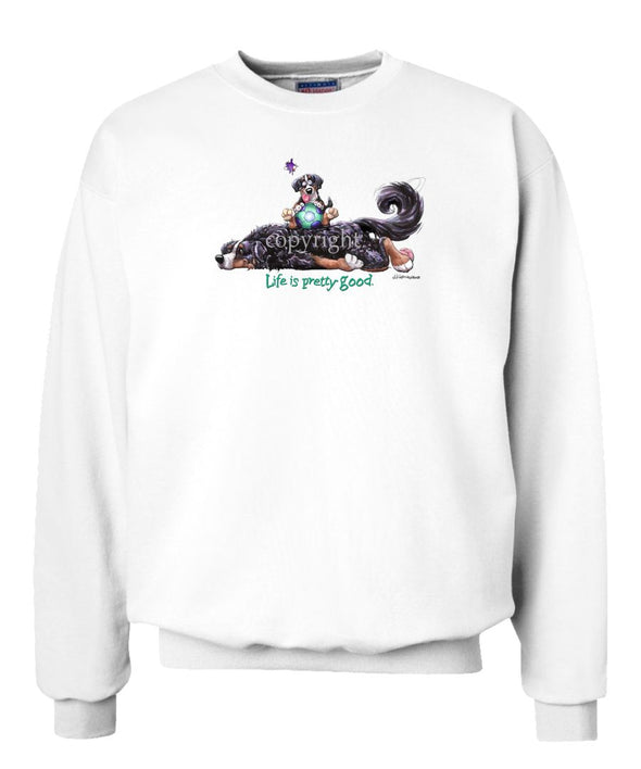 Bernese Mountain Dog - Life Is Pretty Good - Sweatshirt