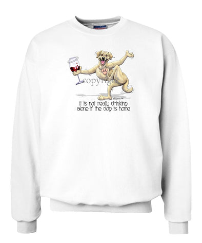 Labrador Retriever  Yellow - It's Drinking Alone 2 - Sweatshirt